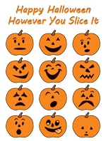 Twelve jack-'o-lanterns with different emotions and the message Happy Halloween However You Slice It