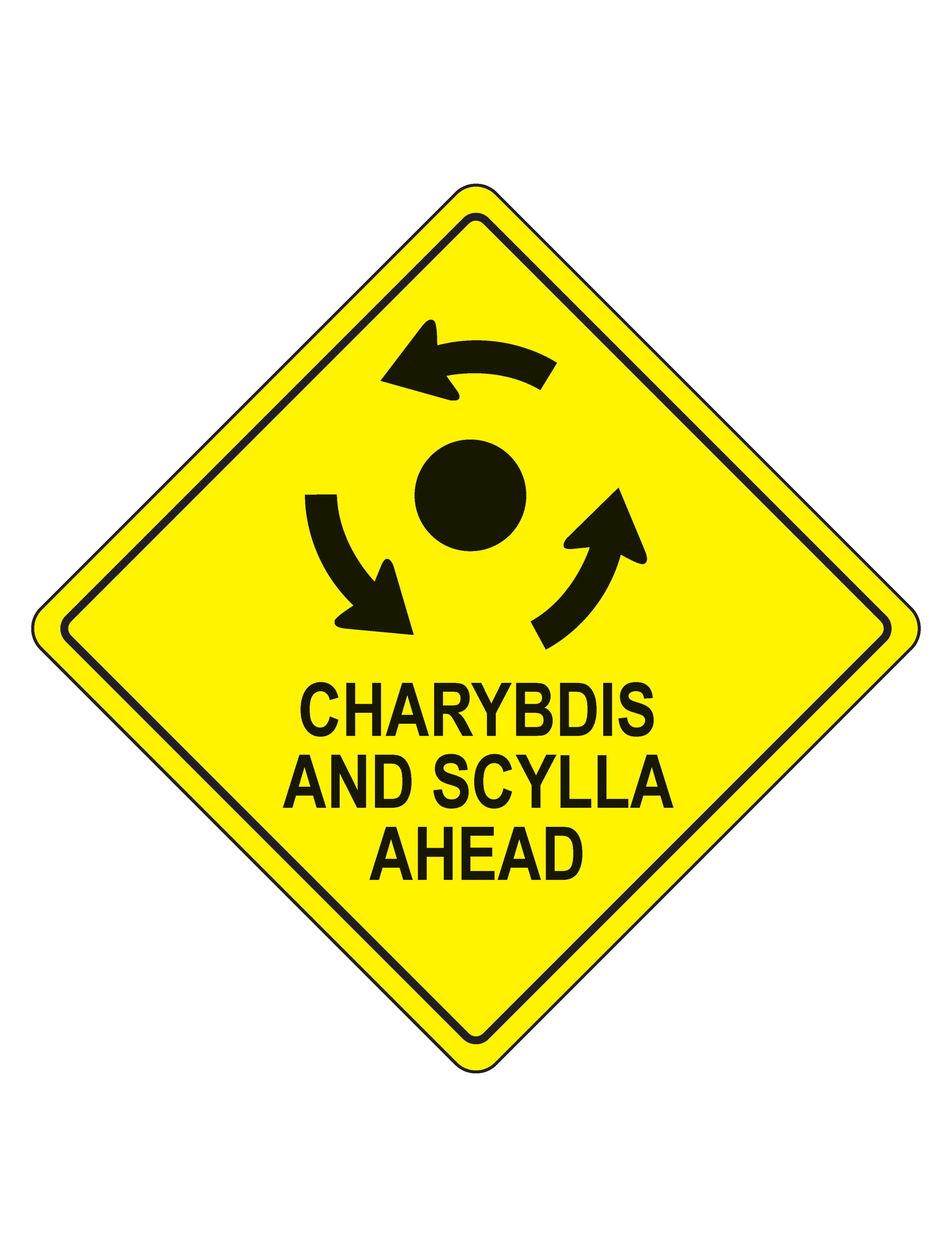 A yellow caution diamond with a roundabout symbold and the words Charybdis and Scylla Ahead