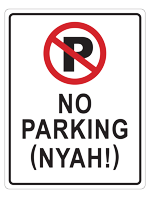 A white rectangular sign in the style of No Parking, with the words No Parking (NYAH)