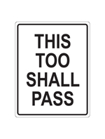 This Too Shall Pass written in the style of No Passing signs on a white rectangle