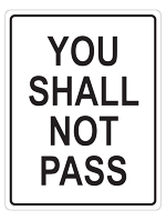 A white road sign in the style of No Passing that says You Shall Not Pass instead