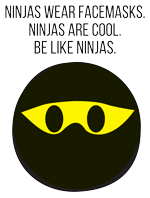 A design featuring a ninja emoji encouraging people to be cool like ninjas and wear a mask